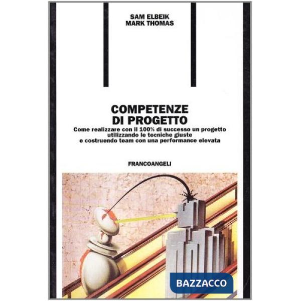 Competenze di progetto. Come realizzare con il 100 per cento di successo un prog