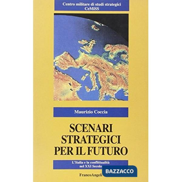 Scenari strategici per il futuro. L'Italia e la conflittualità nel XXI secolo
