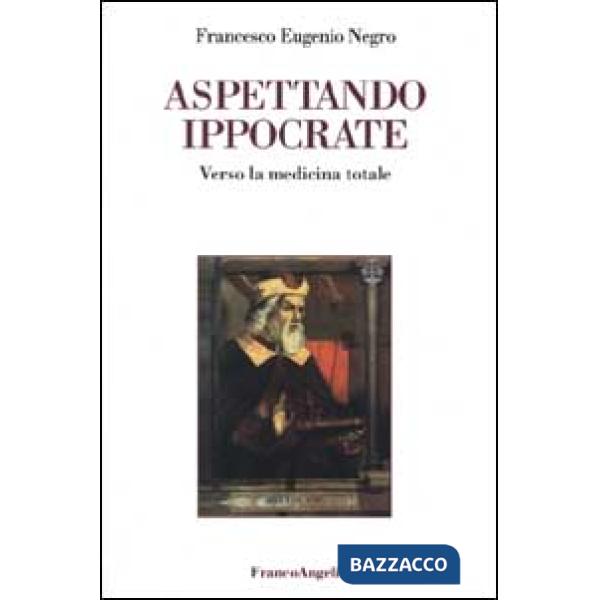 Aspettando Ippocrate. Verso la medicina totale