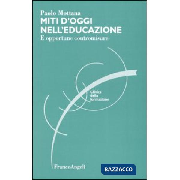 Miti d'oggi nell'educazione. E opportune contromisure
