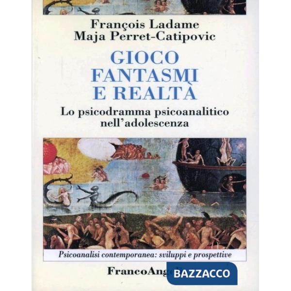 Gioco, fantasmi, realtà. Lo psicodramma psicoanalitico nell'adolescenza