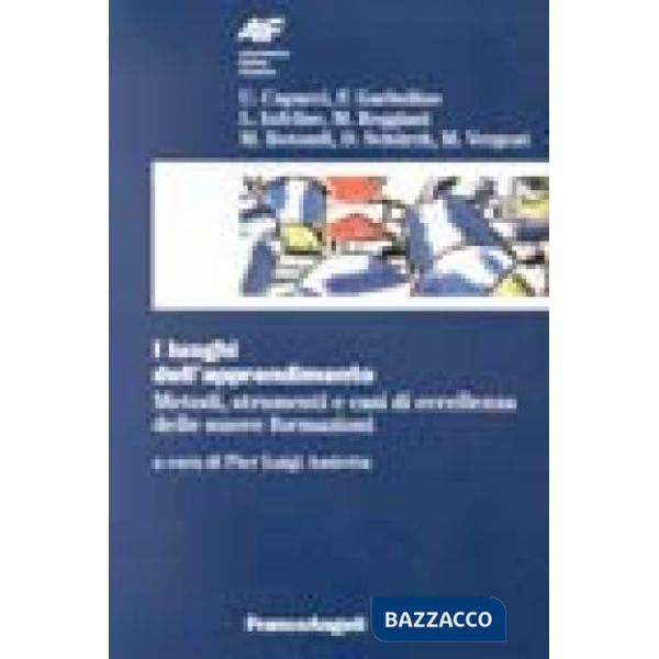 Luoghi dell'apprendimento. Metodi, strumenti e casi di eccellenza delle nuove fo