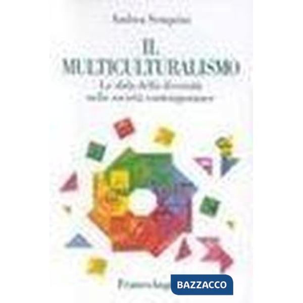 Multiculturalismo. La sfida della diversità nelle società contemporanee (Il)