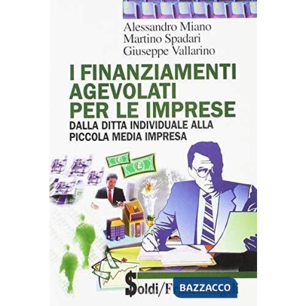 Finanziamenti agevolati per le imprese. Dalla ditta individuale alla piccola med