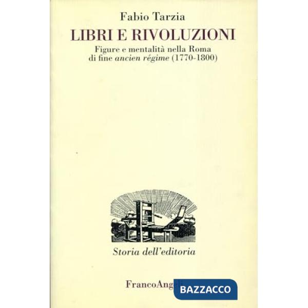 Libri e rivoluzioni. Figure e mentalità nella Roma di fine ancien régime (1770-1800)