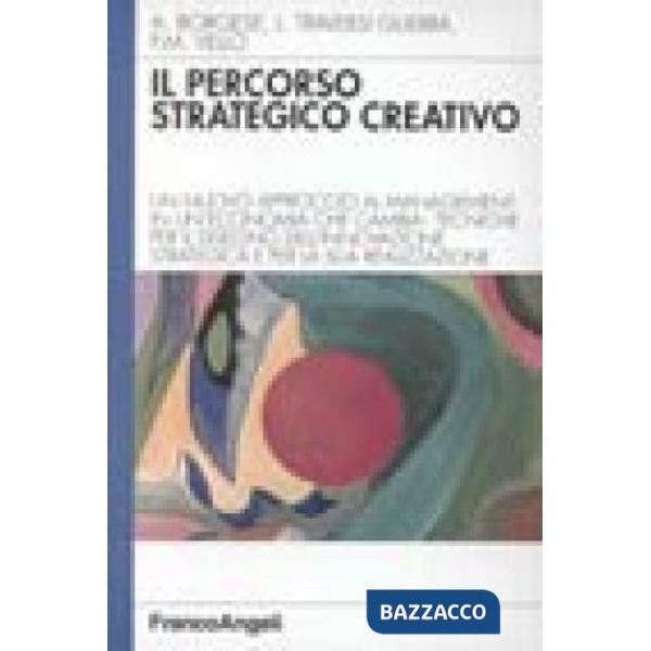 Percorso strategico creativo. Un nuovo approccio al management in un'economia ch