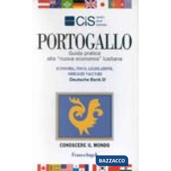 Portogallo. Guida pratica alla "nuova economia" lusitana. Economia, fisco, legis