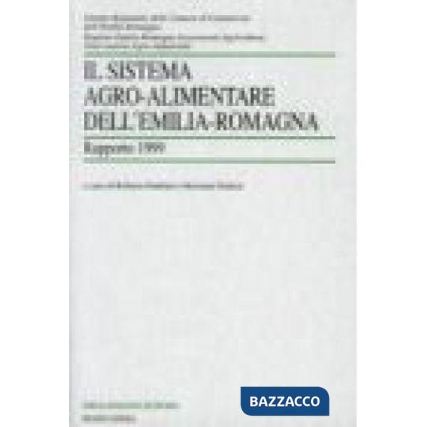Sistema agro-alimentare dell'Emilia-Romagna. Rapporto 1999 (Il)