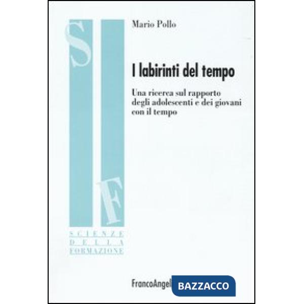 Labirinti del tempo. Una ricerca sul rapporto degli adolescenti e dei giovani con il tempo (I)