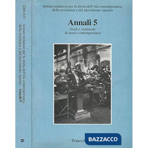 Annali dell'Istituto milanese per la storia dell'età contemporanea, della Resistenza e del movimento operaio (5). Studi e strume