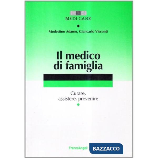 Medico di famiglia. Curare, assistere, prevenire (Il)