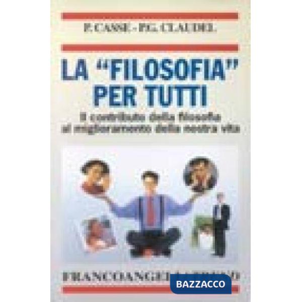 Filosofia per tutti. Il contributo della filosofia al miglioramento della nostra