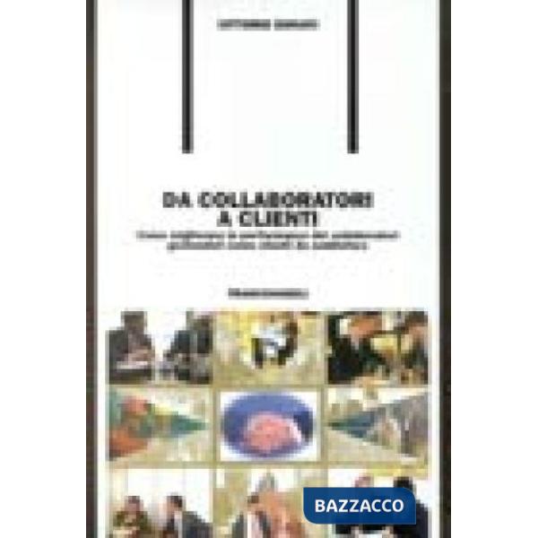 Da collaboratori a clienti. Come migliorare la performance dei collaboratori ges