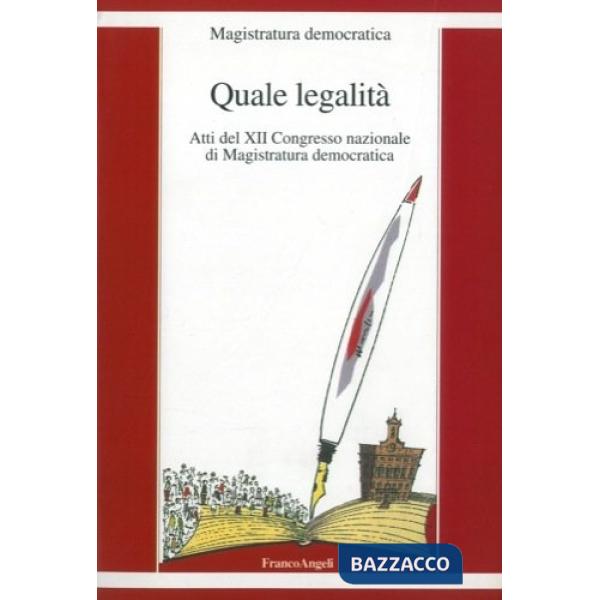 Quale legalità. Atti del XII Congresso nazionale di Magistratura Democratica
