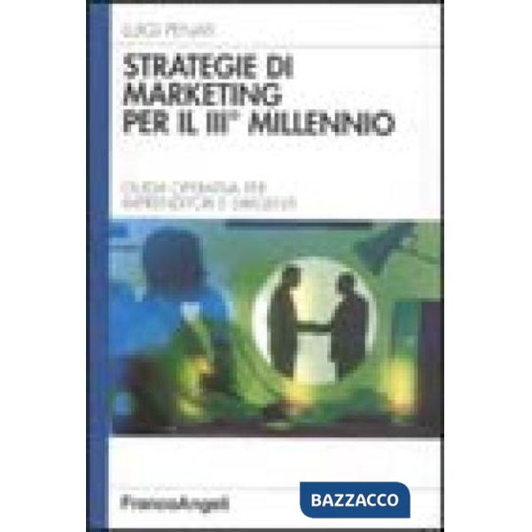 Strategie di marketing per il terzo millennio. Guida operativa per imprenditori 