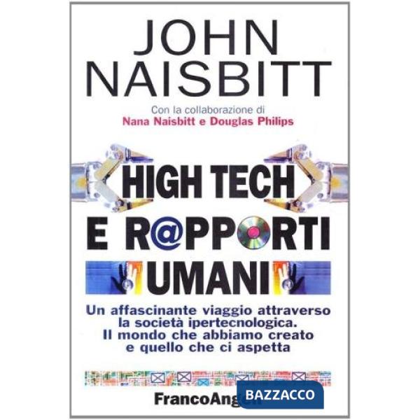 High tech e rapporti umani. Un affascinante viaggio attraverso la società ipertecnologica. Il mondo che abbiamo creato e quello 