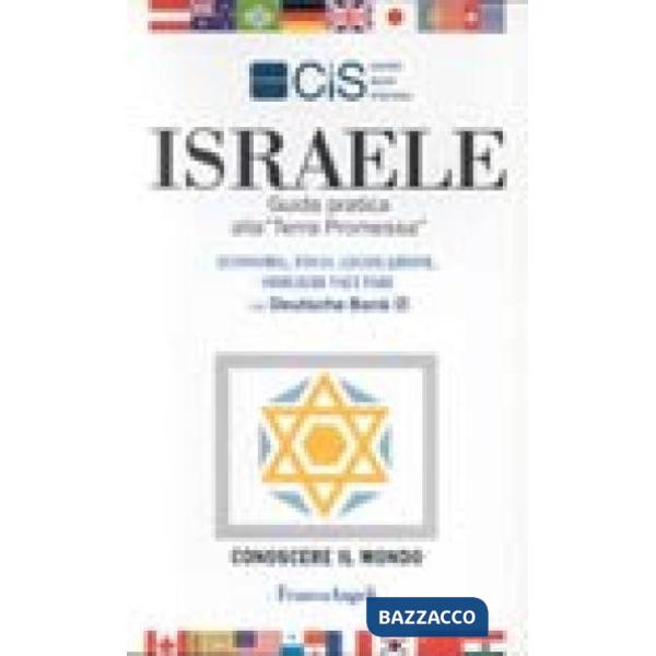 Israele. Guida pratica alla "Terra Promessa". Economia, fisco, legislazione, obb