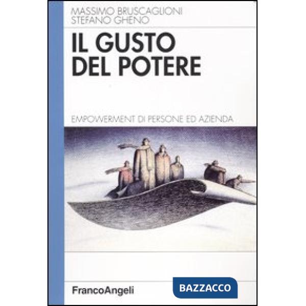 Gusto del potere. Empowerment di persone ed azienda (Il)