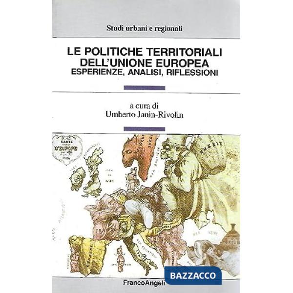Politiche territoriali dell'unione europea. Esperienze, analisi, riflessioni (Le)