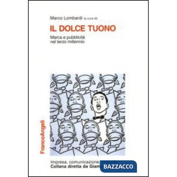 Dolce tuono. Marca e pubblicità nel terzo millennio (Il)