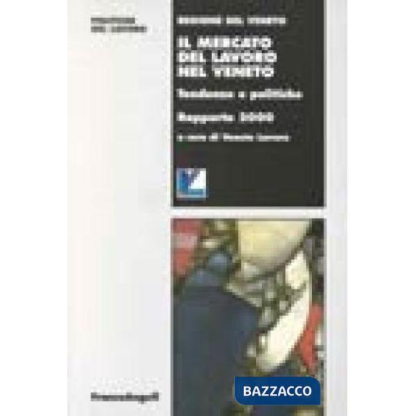 Mercato del lavoro nel Veneto. Tendenze e politiche. Rapporto 2000 (Il)