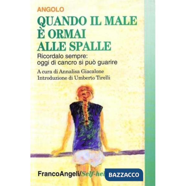 Quando il male è ormai alle spalle. Ricordalo sempre: oggi di cancro si può guar