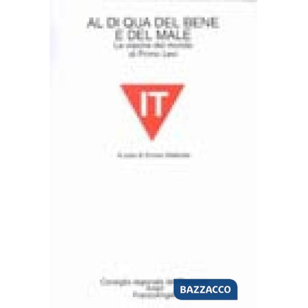 Al di qua del bene e del male. La visione del mondo di Primo Levi
