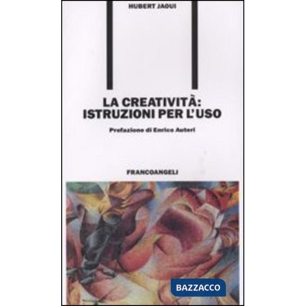 Creatività: istruzioni per l'uso (La)
