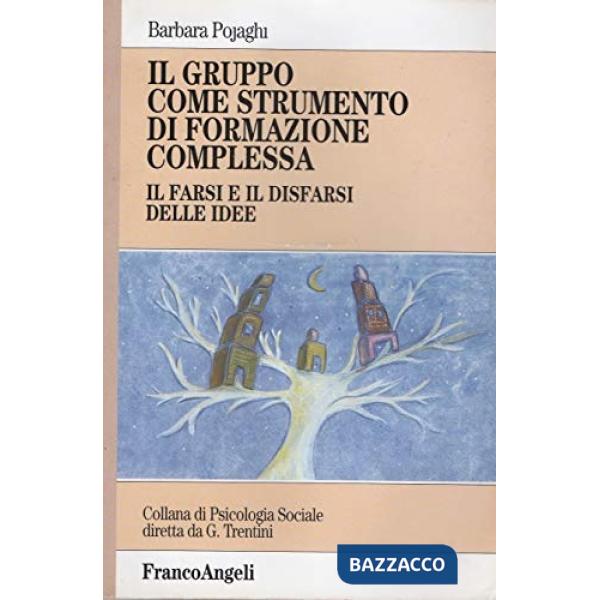 Gruppo come strumento di formazione complessa. Il farsi e il disfarsi delle idee