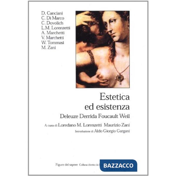 Estetica ed esistenza. Deleuze Derrida Foucault Weil