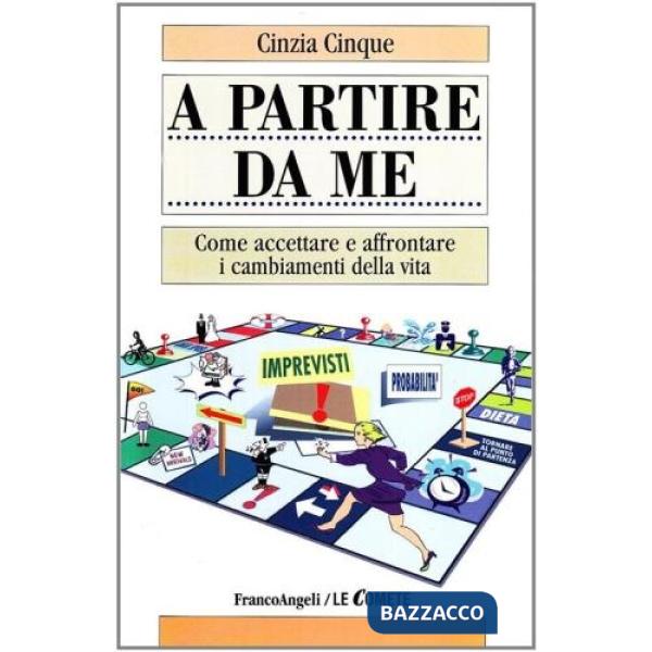 A partire da me. Come accettare e affrontare i cambiamenti della vita