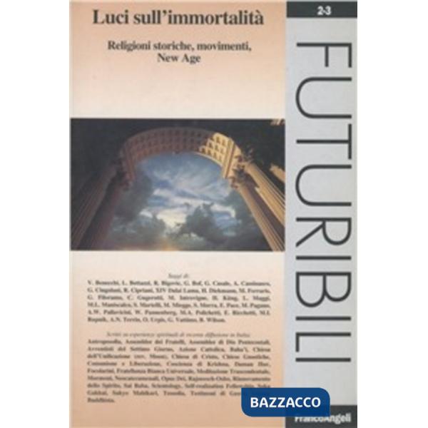 Luci sull'immortalità. Religioni storiche, movimenti, New Age