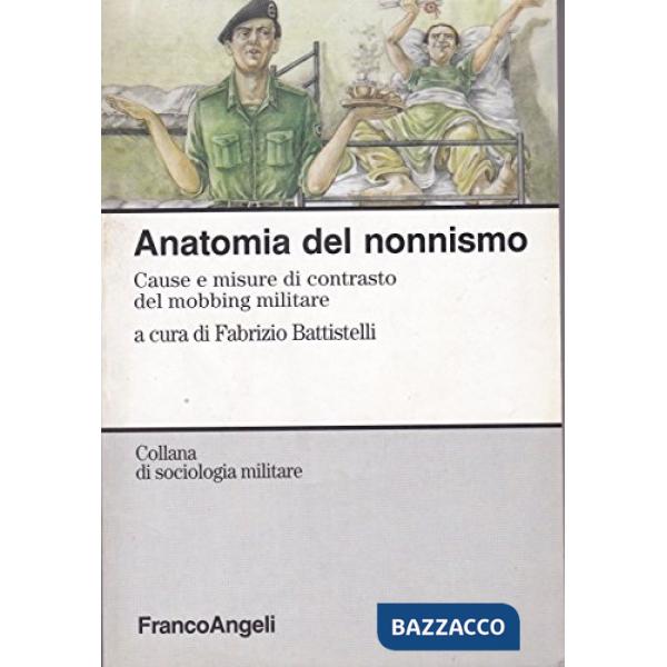 Anatomia del nonnismo. Cause e misure di contrasto del mobbing militare