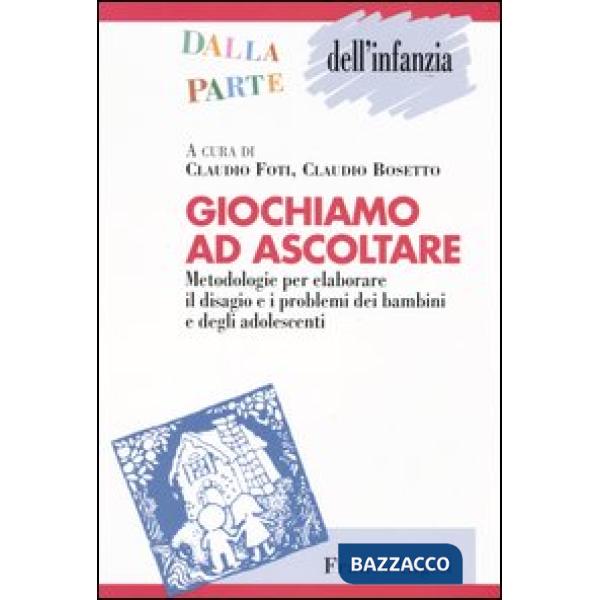 Giochiamo ad ascoltare. Metodologie per elaborare il disagio e i problemi dei ba