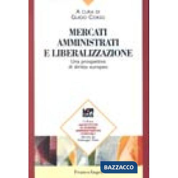 Mercati amministrati e liberalizzazione. Una prospettiva di diritto europeo