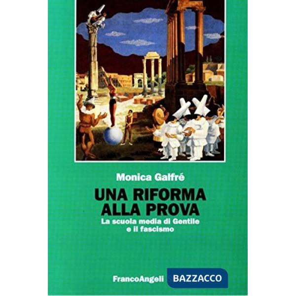 Riforma alla prova. La scuola media di Gentile e il fascismo (Una)