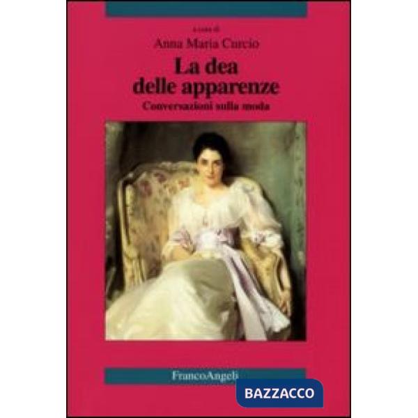 Dea delle apparenze. Conversazioni sulla moda (La)