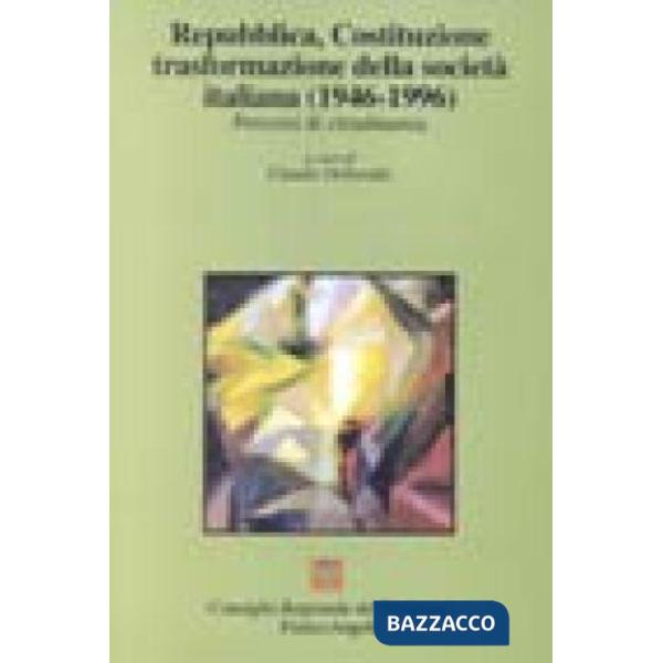 Repubblica, Costituzione, trasformazione (1946-1996). Percorsi di cittadinanza