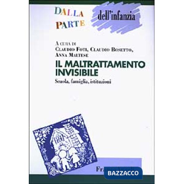 Maltrattamento invisibile. Scuola, famiglia, istituzioni (Il)