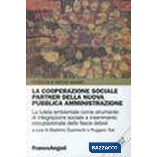 Cooperazione sociale partner della nuova pubblica amministrazione. La tutela ambientale come strumento di integrazione sociale..