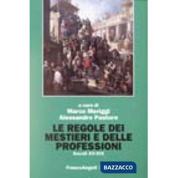 Regole dei mestieri e delle professioni. Secoli XV-XIX (Le)