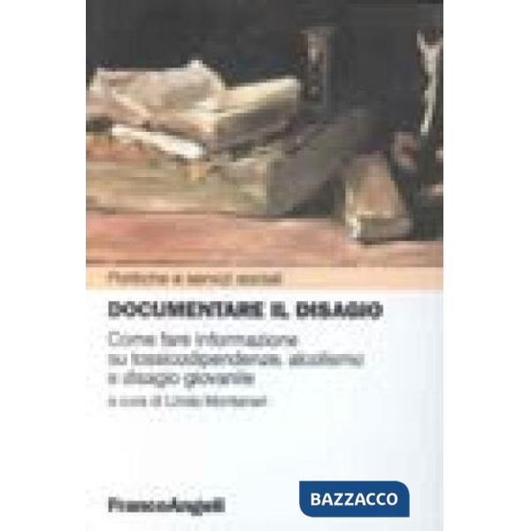 Documentare il disagio. Come fare informazione su tossicodipendenza, alcolismo e disagio giovanile