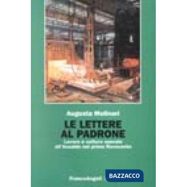 Lettere al padrone. Lavoro e culture operaie all'Ansaldo nel primo Novecento (Le)