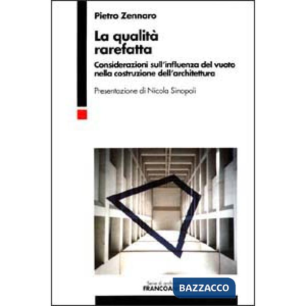 Qualità rarefatta. Considerazioni sull'influenza del vuoto nella costruzione dell'architettura (La)