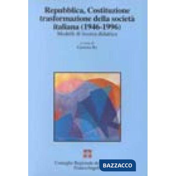 Repubblica, Costituzione, trasformazione (1946-1996). Modelli di ricerca didattica