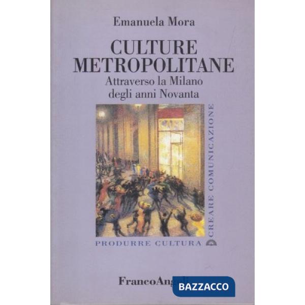 Culture metropolitane. Attraverso la Milano degli Anni Novanta
