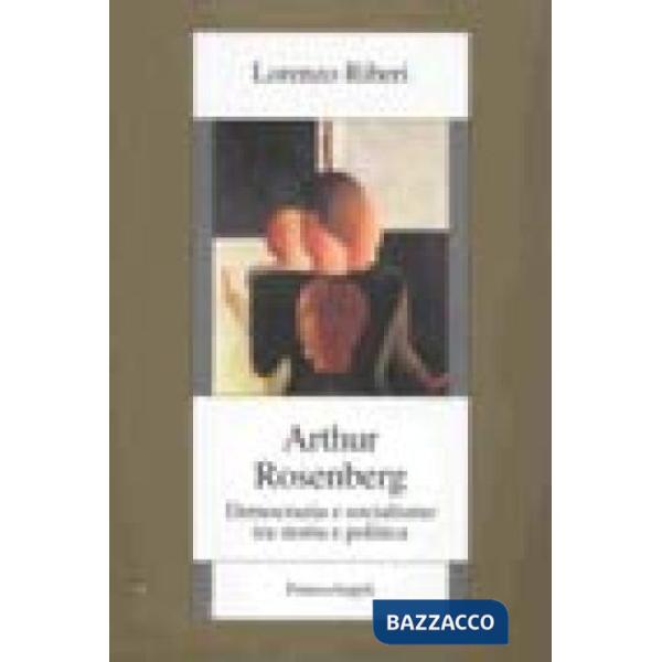 Arthur Rosenberg. Democrazia e socialismo tra storia e politica