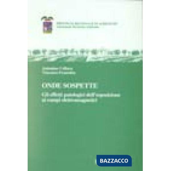 Onde sospette. Gli effetti patologici dell'esposizione ai campi elettromagnetici
