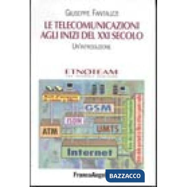 Telecomunicazioni agli inizi del XXI secolo. Un'introduzione (Le)