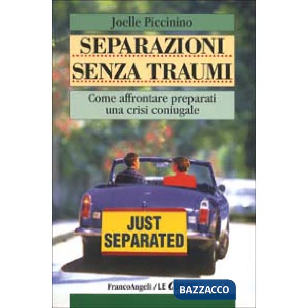 Separazioni senza traumi. Come affrontare preparati una crisi coniugale